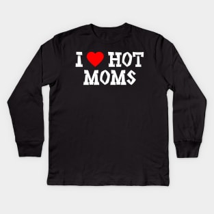 I love hot moms Kids Long Sleeve T-Shirt